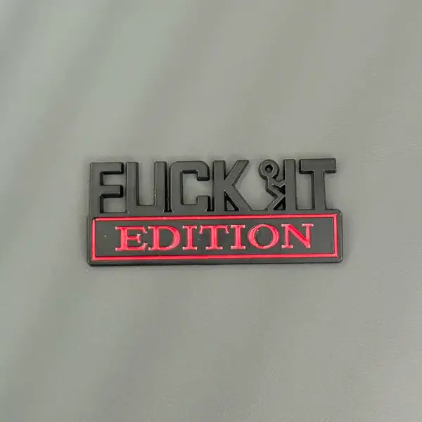 🚗🔥FUCK IT Edition Emblem | Car Decal Accessory